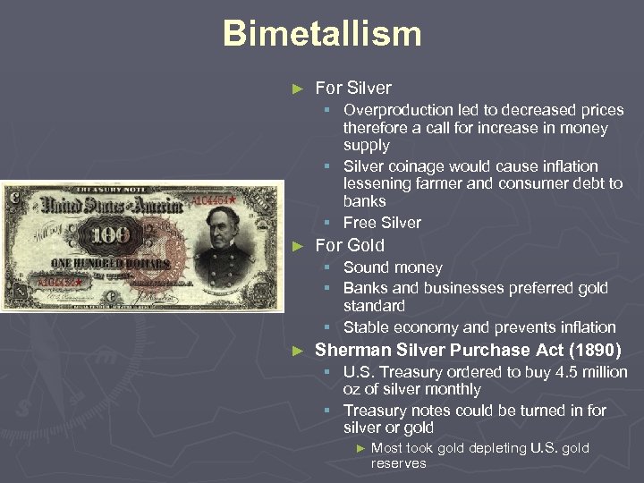 Bimetallism ► For Silver § Overproduction led to decreased prices therefore a call for