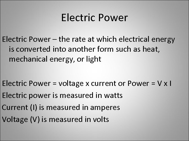 Electric Power – the rate at which electrical energy is converted into another form