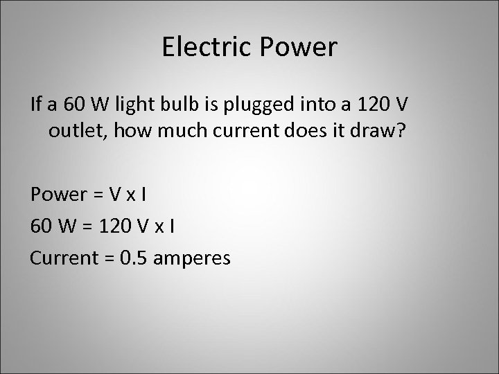 Electric Power If a 60 W light bulb is plugged into a 120 V