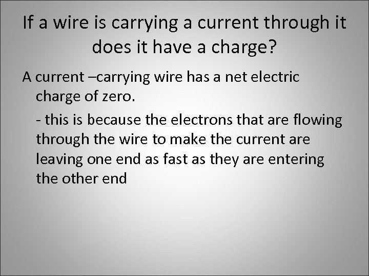 If a wire is carrying a current through it does it have a charge?