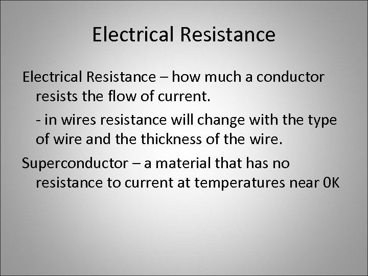 Electrical Resistance – how much a conductor resists the flow of current. - in