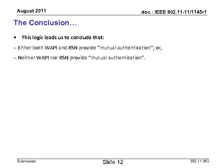 August 2011 doc. : IEEE 802. 11 -11/1145 r 1 The Conclusion… • This