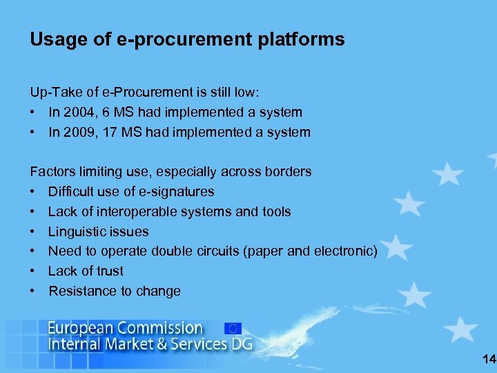 Usage of e-procurement platforms Up-Take of e-Procurement is still low: • In 2004, 6