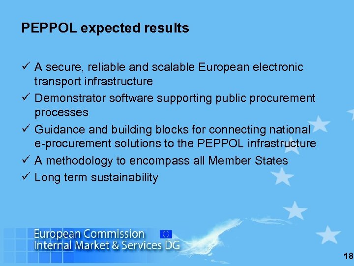 PEPPOL expected results ü A secure, reliable and scalable European electronic transport infrastructure ü