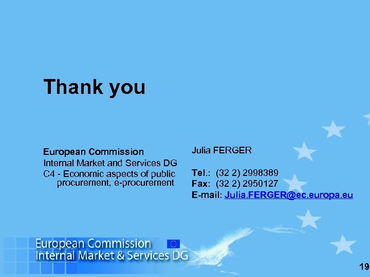 Thank you European Commission Internal Market and Services DG C 4 - Economic aspects