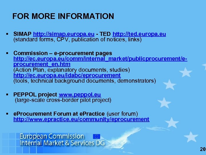 FOR MORE INFORMATION § SIMAP http: //simap. europa. eu - TED http: //ted. europa.