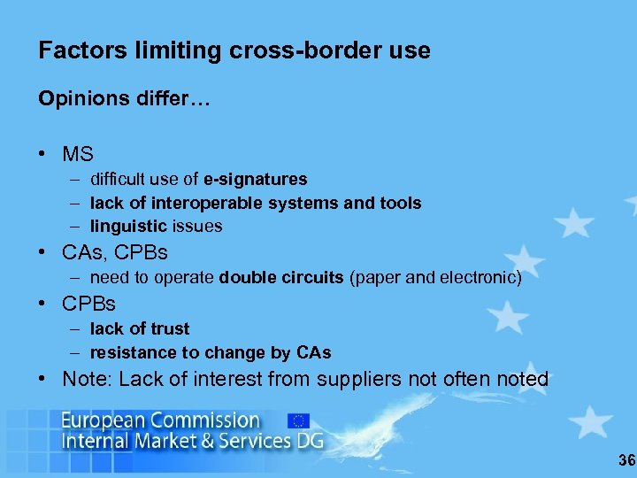 Factors limiting cross-border use Opinions differ… • MS – difficult use of e-signatures –