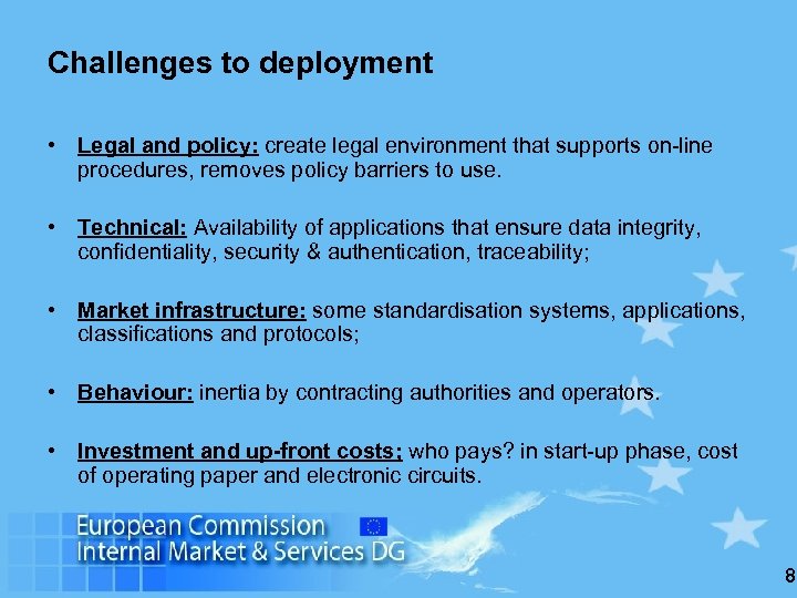 Challenges to deployment • Legal and policy: create legal environment that supports on-line procedures,