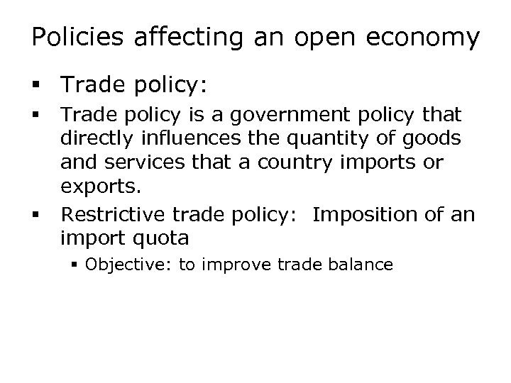Policies affecting an open economy § Trade policy: § § Trade policy is a
