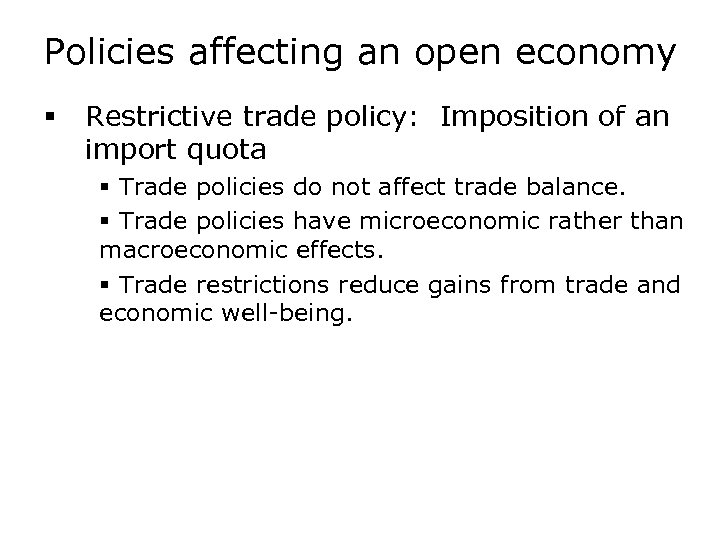 Policies affecting an open economy § Restrictive trade policy: Imposition of an import quota