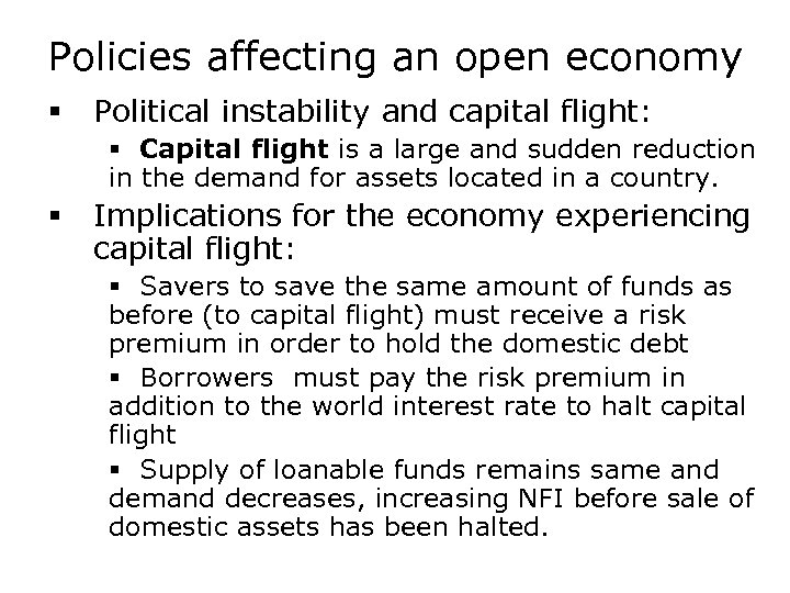 Policies affecting an open economy § Political instability and capital flight: § Capital flight