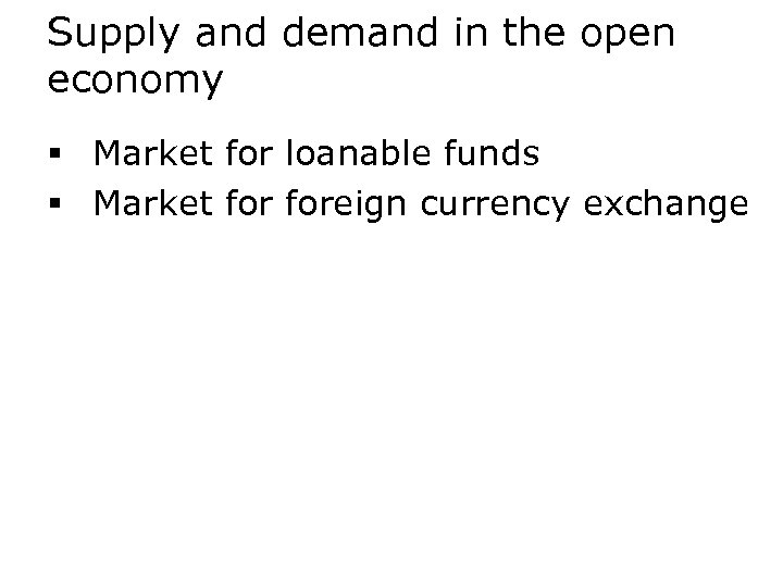 Supply and demand in the open economy § Market for loanable funds § Market