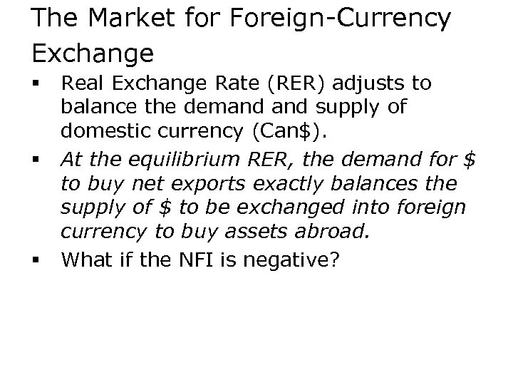 The Market for Foreign-Currency Exchange § § § Real Exchange Rate (RER) adjusts to