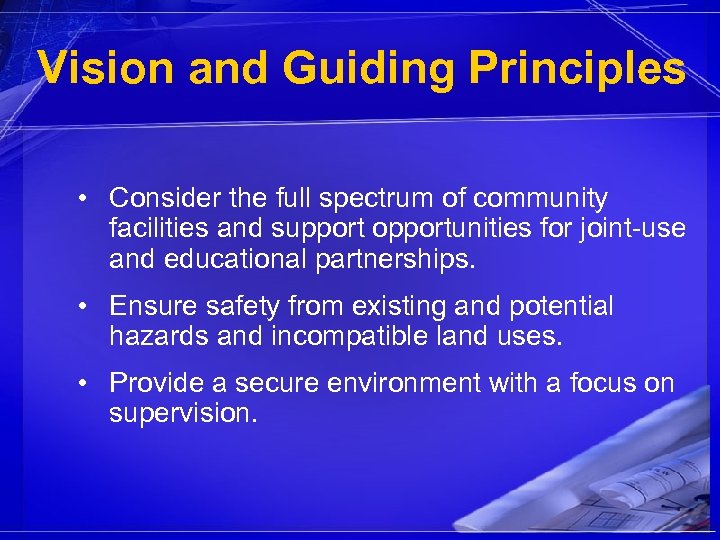 Vision and Guiding Principles • Consider the full spectrum of community facilities and support