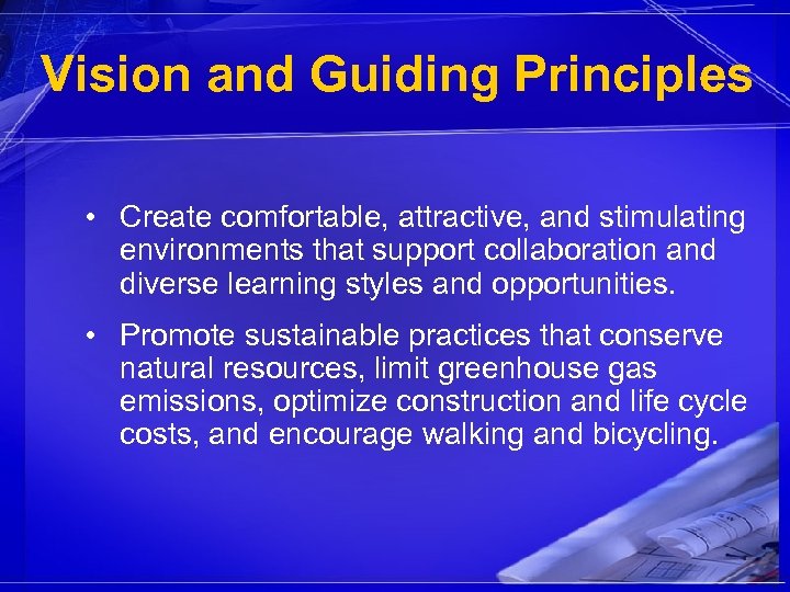 Vision and Guiding Principles • Create comfortable, attractive, and stimulating environments that support collaboration