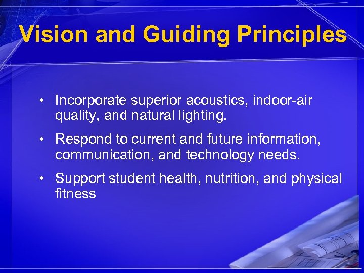 Vision and Guiding Principles • Incorporate superior acoustics, indoor-air quality, and natural lighting. •