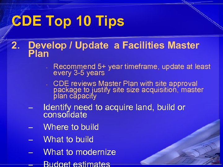 CDE Top 10 Tips 2. Develop / Update a Facilities Master Plan - -