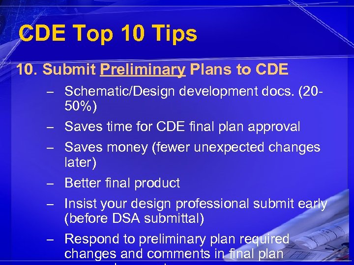 CDE Top 10 Tips 10. Submit Preliminary Plans to CDE – Schematic/Design development docs.