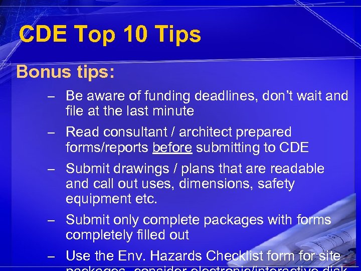 CDE Top 10 Tips Bonus tips: – Be aware of funding deadlines, don’t wait