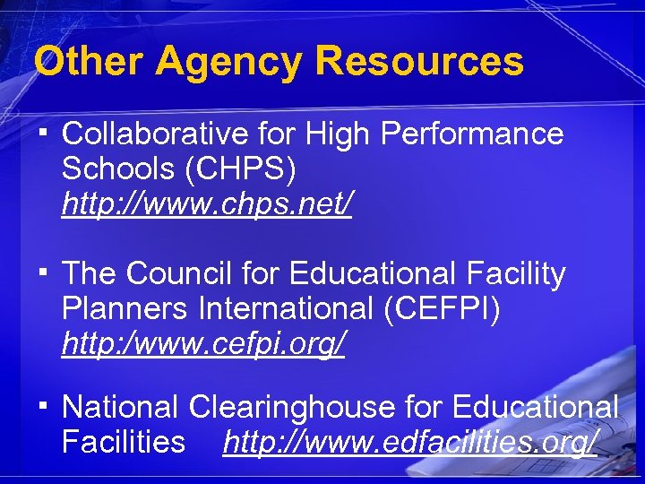 Other Agency Resources ▪ Collaborative for High Performance Schools (CHPS) http: //www. chps. net/