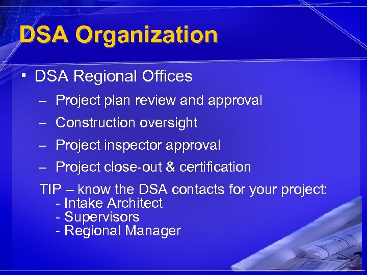 DSA Organization ▪ DSA Regional Offices – Project plan review and approval – Construction