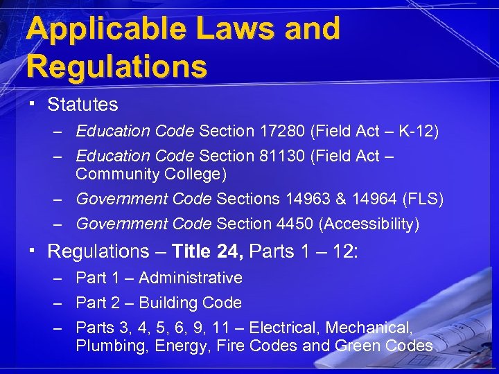 Applicable Laws and Regulations ▪ Statutes – Education Code Section 17280 (Field Act –