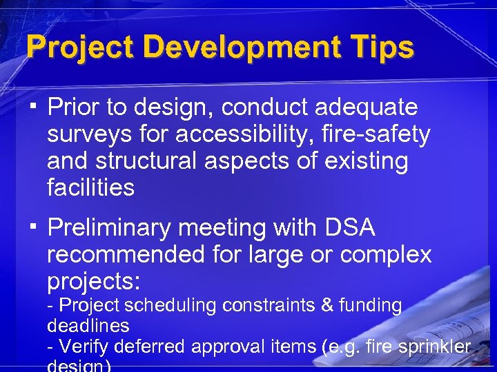 Project Development Tips ▪ Prior to design, conduct adequate surveys for accessibility, fire-safety and