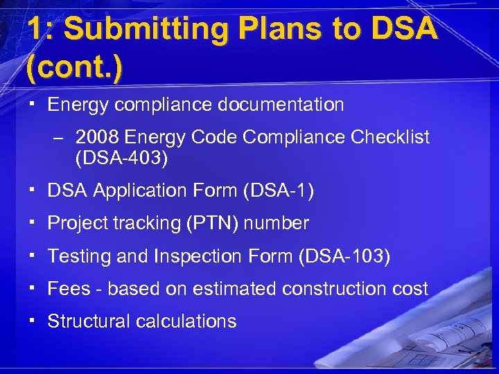 1: Submitting Plans to DSA (cont. ) ▪ Energy compliance documentation – 2008 Energy