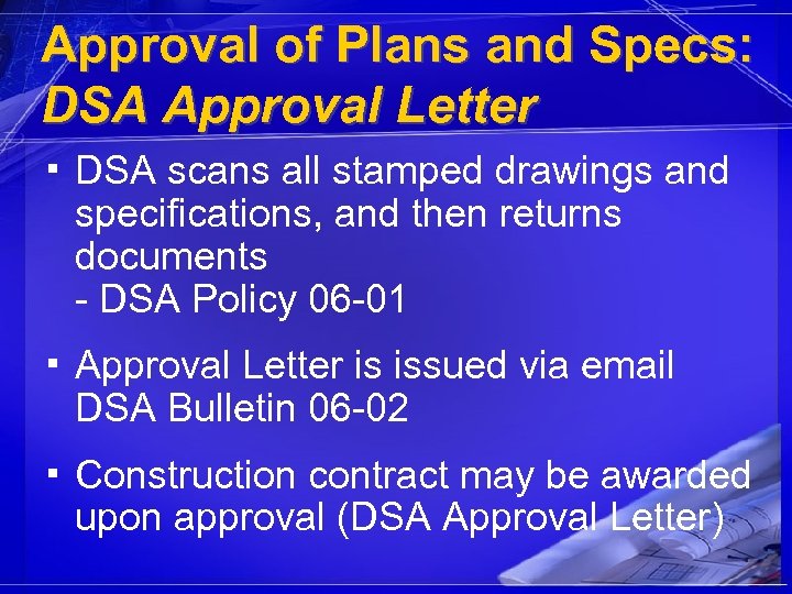 Approval of Plans and Specs: DSA Approval Letter ▪ DSA scans all stamped drawings