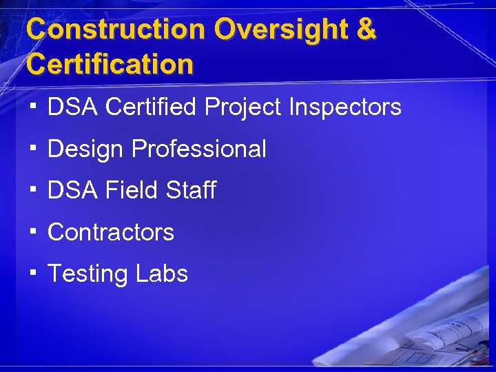 Construction Oversight & Certification ▪ DSA Certified Project Inspectors ▪ Design Professional ▪ DSA