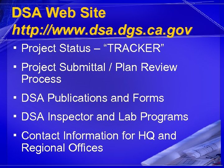 DSA Web Site http: //www. dsa. dgs. ca. gov ▪ Project Status – “TRACKER”