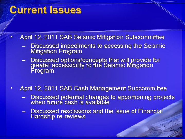 Current Issues ▪ April 12, 2011 SAB Seismic Mitigation Subcommittee – Discussed impediments to