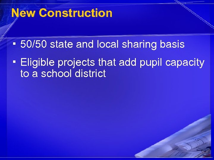 New Construction ▪ 50/50 state and local sharing basis ▪ Eligible projects that add