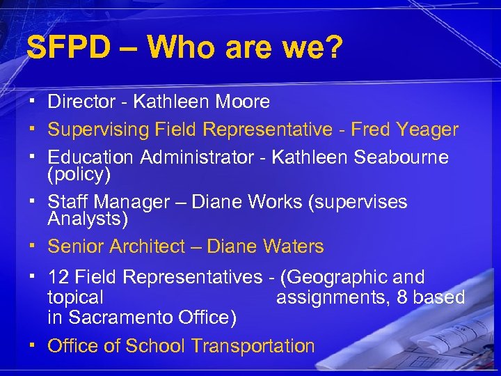 SFPD – Who are we? ▪ Director - Kathleen Moore ▪ Supervising Field Representative