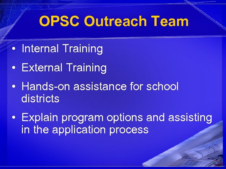 OPSC Outreach Team • Internal Training • External Training • Hands-on assistance for school