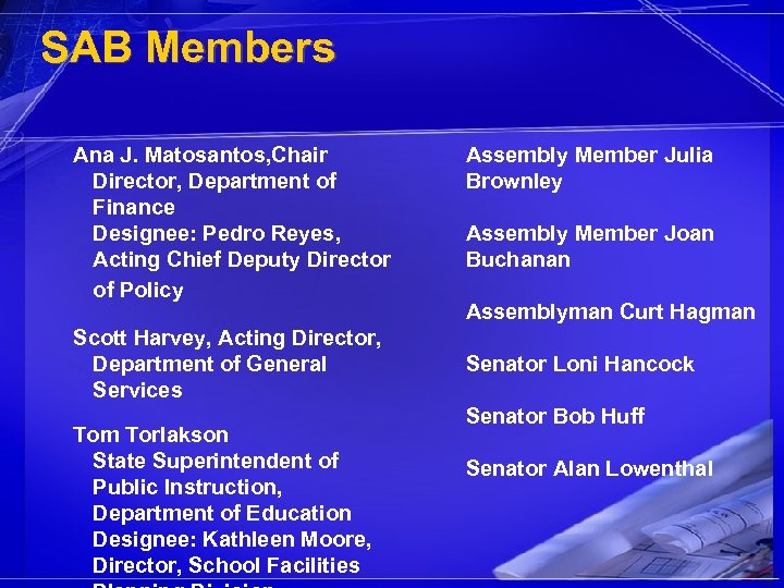 SAB Members Ana J. Matosantos, Chair Director, Department of Finance Designee: Pedro Reyes, Acting