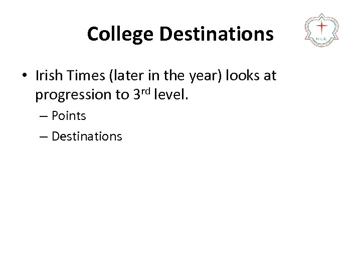 College Destinations • Irish Times (later in the year) looks at progression to 3