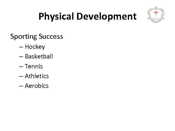 Physical Development Sporting Success – Hockey – Basketball – Tennis – Athletics – Aerobics