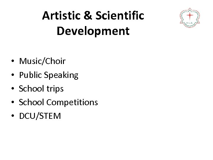 Artistic & Scientific Development • • • Music/Choir Public Speaking School trips School Competitions