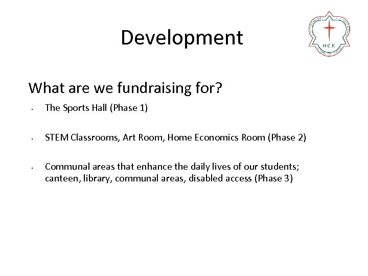 Development What are we fundraising for? • The Sports Hall (Phase 1) • STEM