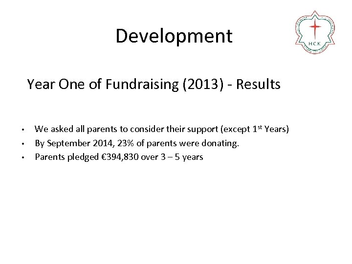 Development Year One of Fundraising (2013) - Results • • • We asked all