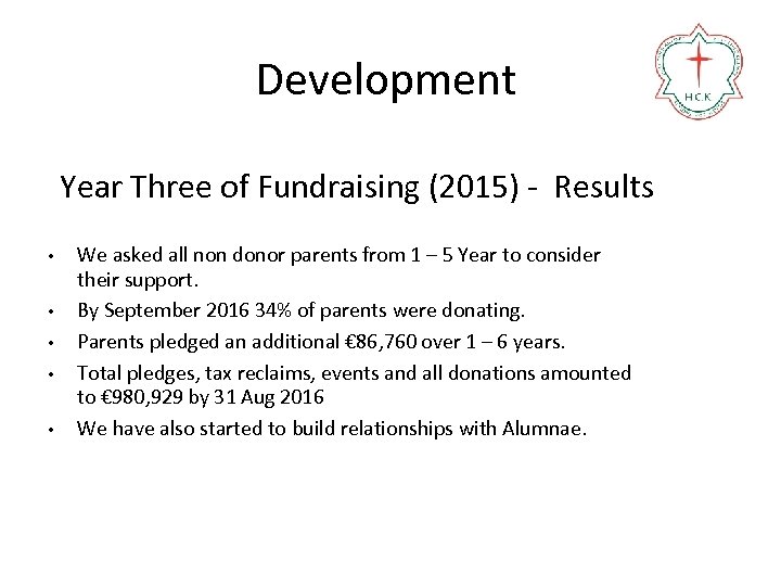 Development Year Three of Fundraising (2015) - Results • • • We asked all