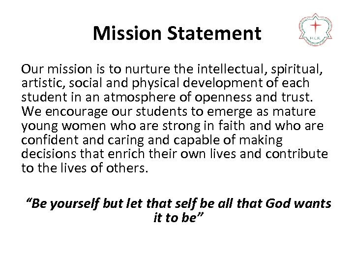 Mission Statement Our mission is to nurture the intellectual, spiritual, artistic, social and physical