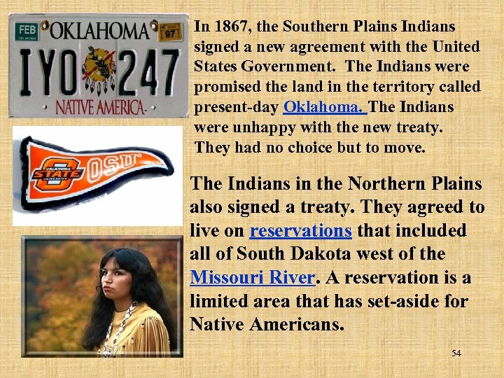 In 1867, the Southern Plains Indians signed a new agreement with the United States