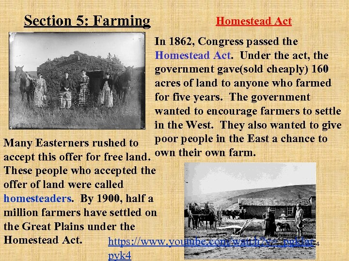 Section 5: Farming Homestead Act In 1862, Congress passed the Homestead Act. Under the