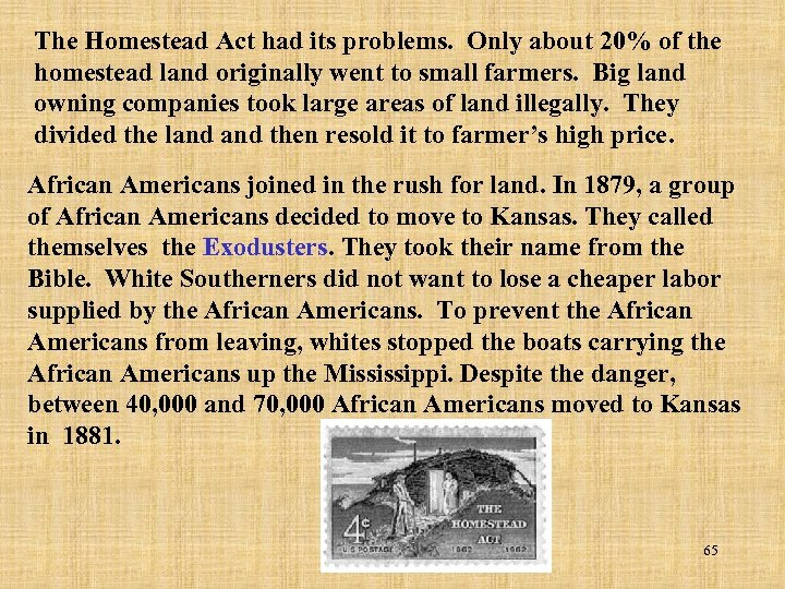 The Homestead Act had its problems. Only about 20% of the homestead land originally