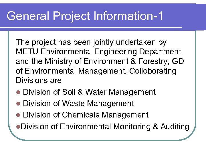 General Project Information-1 The project has been jointly undertaken by METU Environmental Engineering Department