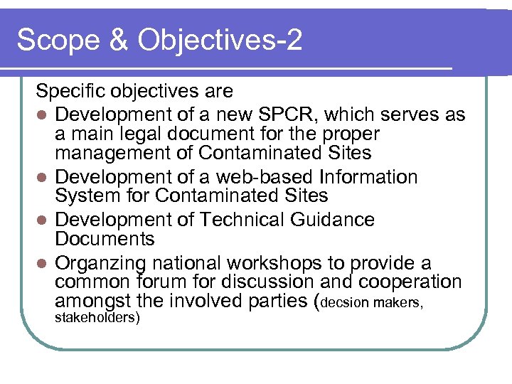 Scope & Objectives-2 Specific objectives are l Development of a new SPCR, which serves