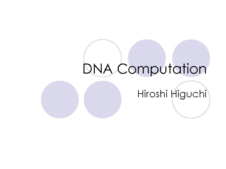 DNA Computation Hiroshi Higuchi 