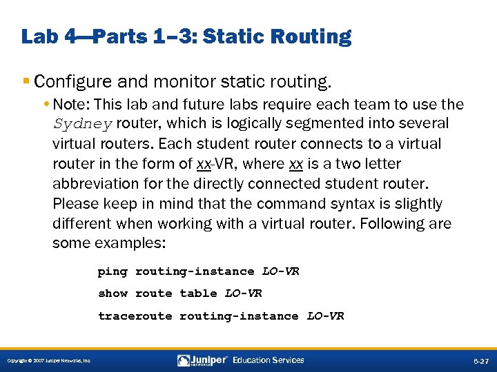 Lab 4—Parts 1– 3: Static Routing § Configure and monitor static routing. • Note: